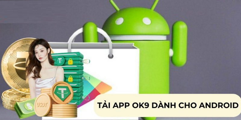 Quy trình download app OK9 cho thiết bị Android